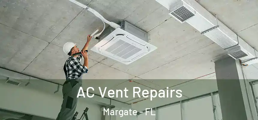 AC Vent Repairs Margate - FL
