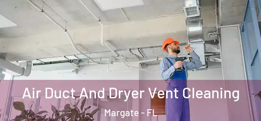 Air Duct And Dryer Vent Cleaning Margate - FL