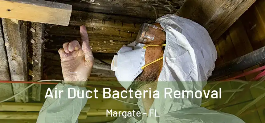 Air Duct Bacteria Removal Margate - FL