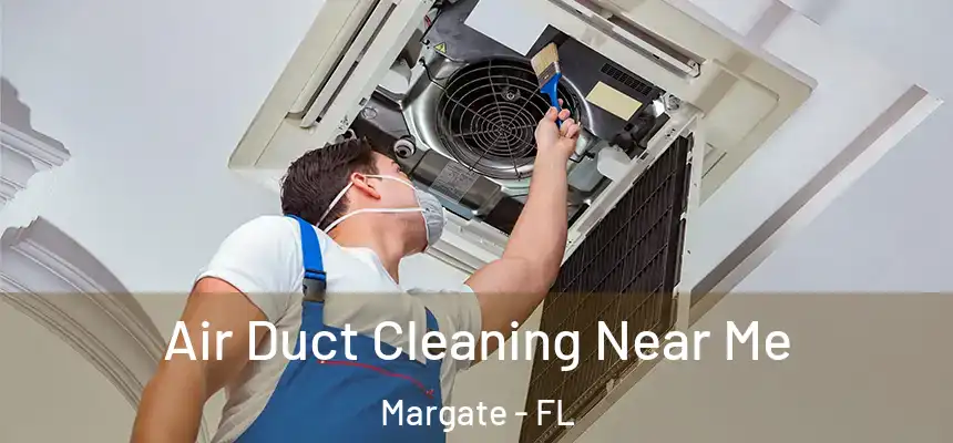 Air Duct Cleaning Near Me Margate - FL
