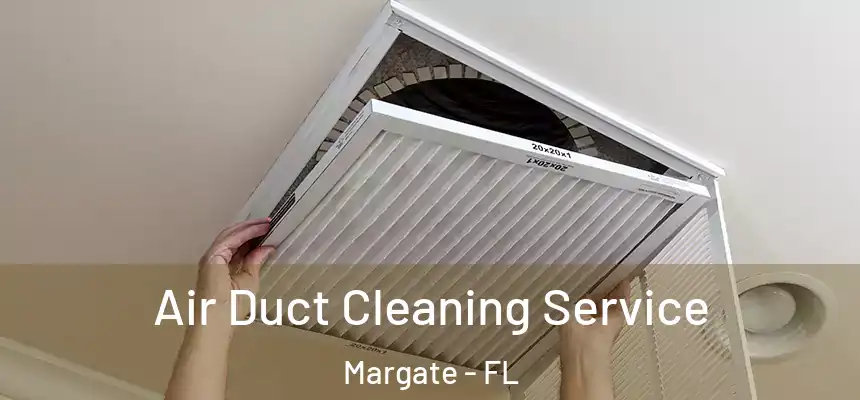 Air Duct Cleaning Service Margate - FL