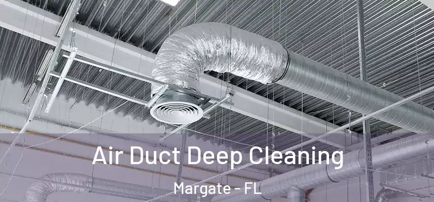 Air Duct Deep Cleaning Margate - FL