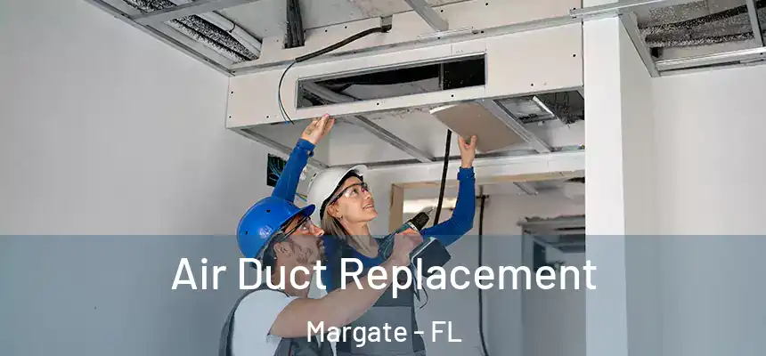 Air Duct Replacement Margate - FL