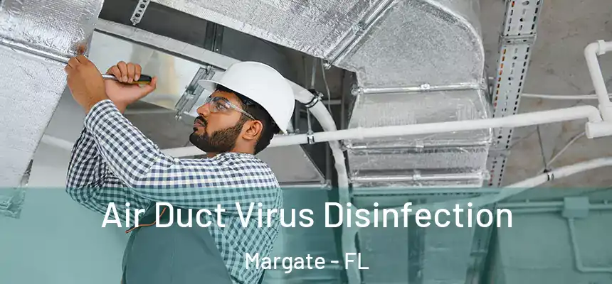 Air Duct Virus Disinfection Margate - FL