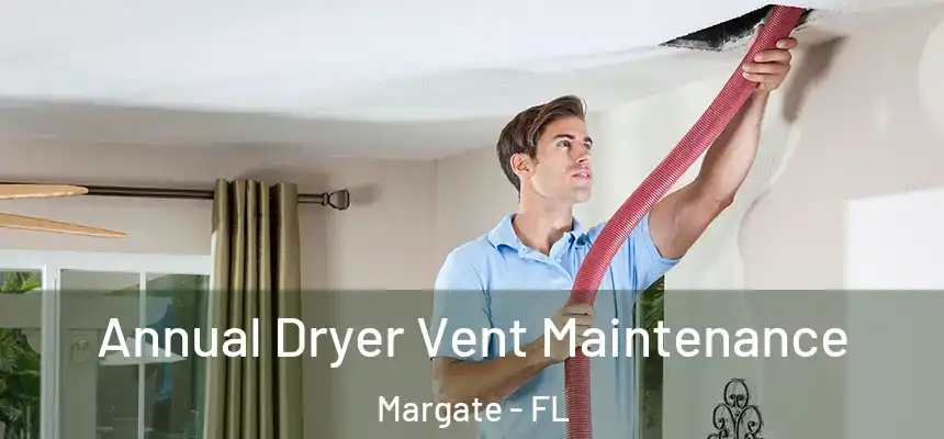 Annual Dryer Vent Maintenance Margate - FL