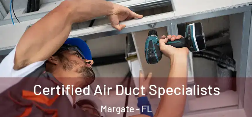 Certified Air Duct Specialists Margate - FL