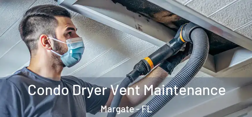 Condo Dryer Vent Maintenance Margate - FL