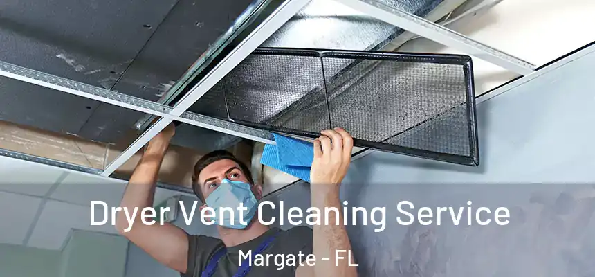 Dryer Vent Cleaning Service Margate - FL