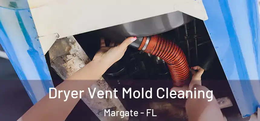 Dryer Vent Mold Cleaning Margate - FL