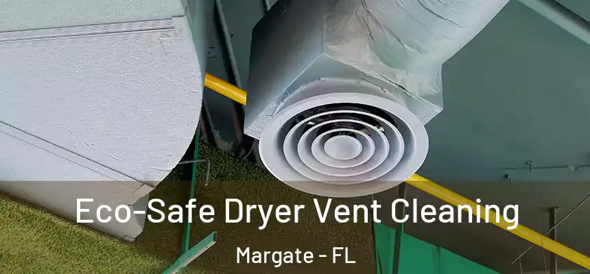 Eco-Safe Dryer Vent Cleaning Margate - FL