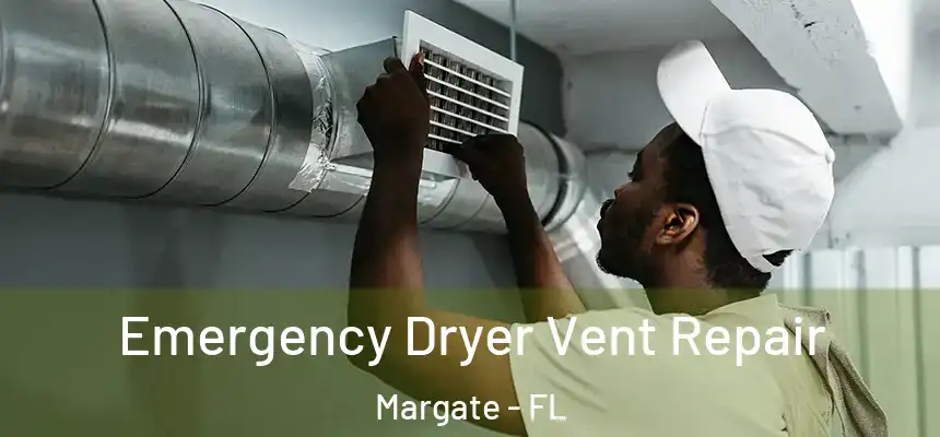Emergency Dryer Vent Repair Margate - FL
