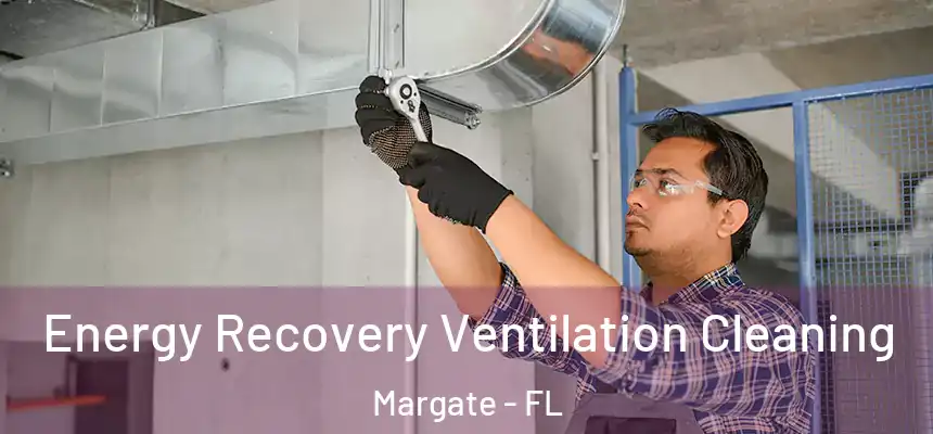 Energy Recovery Ventilation Cleaning Margate - FL