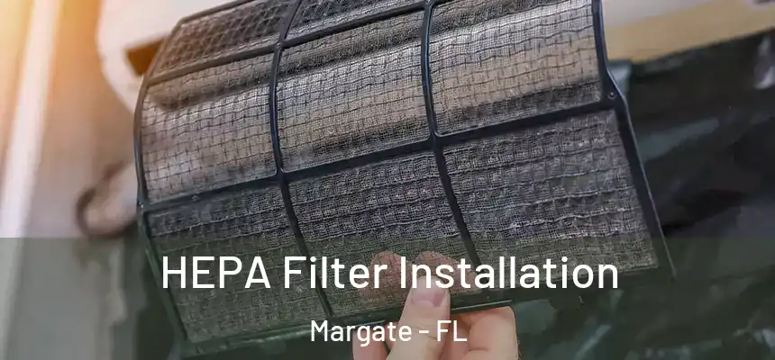 HEPA Filter Installation Margate - FL