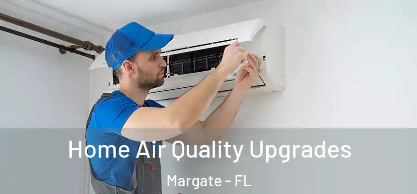 Home Air Quality Upgrades Margate - FL