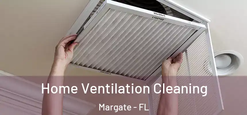 Home Ventilation Cleaning Margate - FL