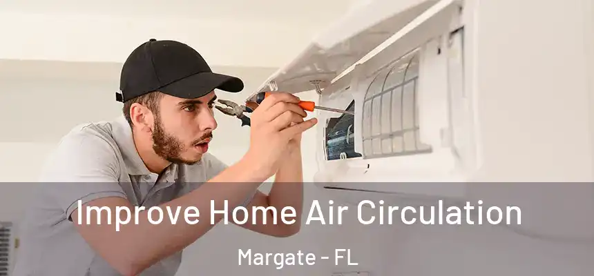 Improve Home Air Circulation Margate - FL