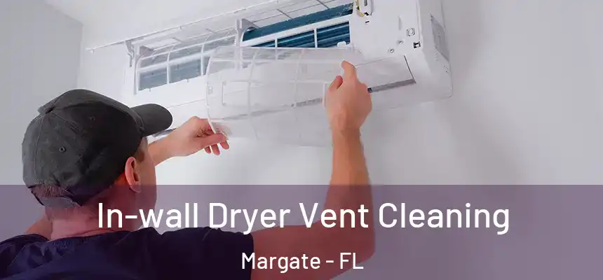 In-wall Dryer Vent Cleaning Margate - FL