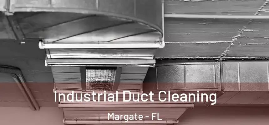 Industrial Duct Cleaning Margate - FL