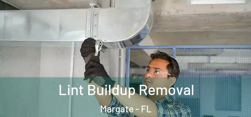 Lint Buildup Removal Margate - FL