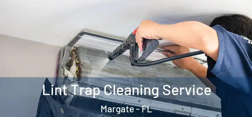 Lint Trap Cleaning Service Margate - FL