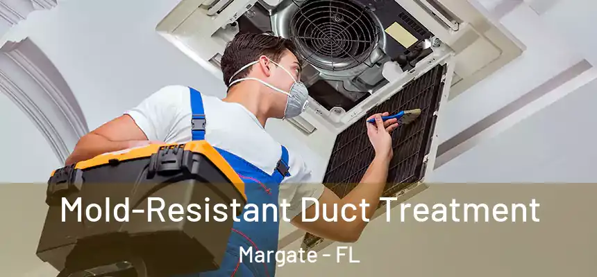 Mold-Resistant Duct Treatment Margate - FL