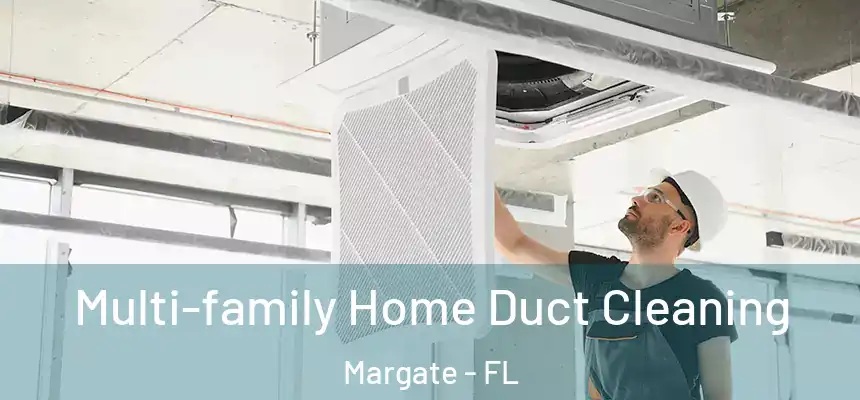 Multi-family Home Duct Cleaning Margate - FL