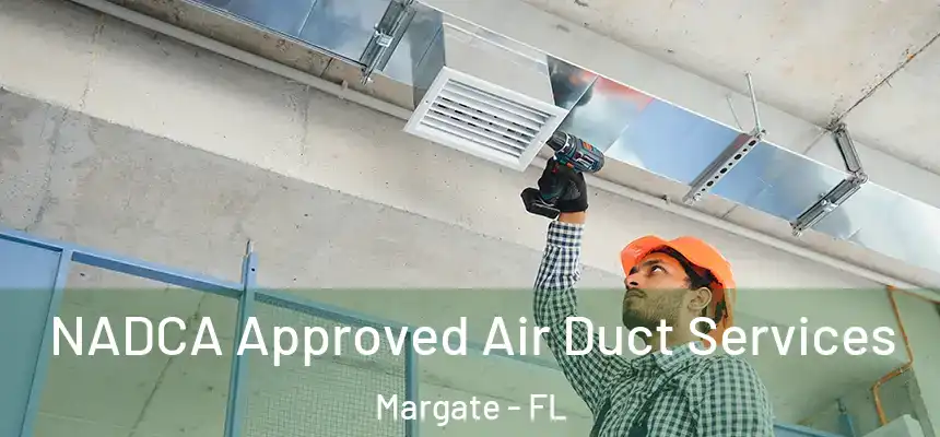 NADCA Approved Air Duct Services Margate - FL