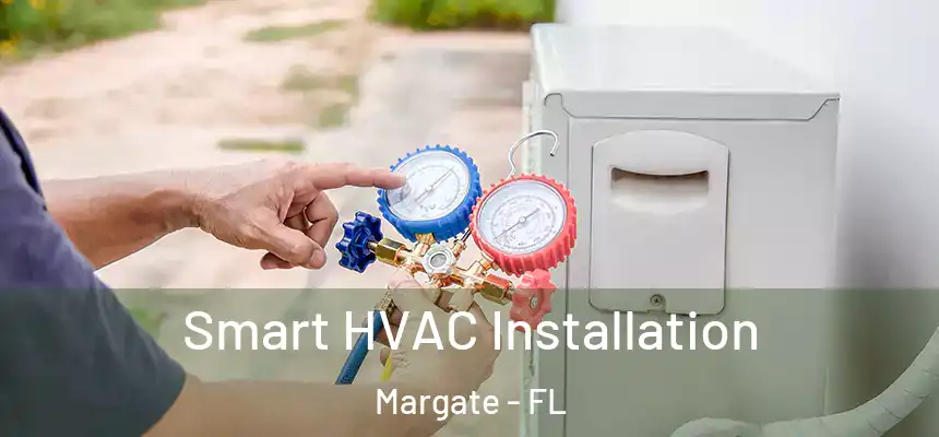 Smart HVAC Installation Margate - FL