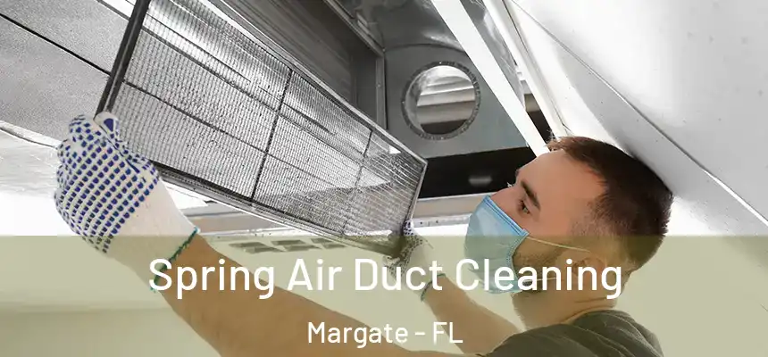 Spring Air Duct Cleaning Margate - FL