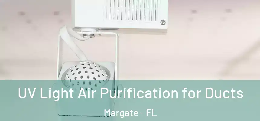 UV Light Air Purification for Ducts Margate - FL