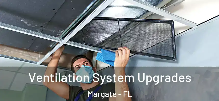 Ventilation System Upgrades Margate - FL